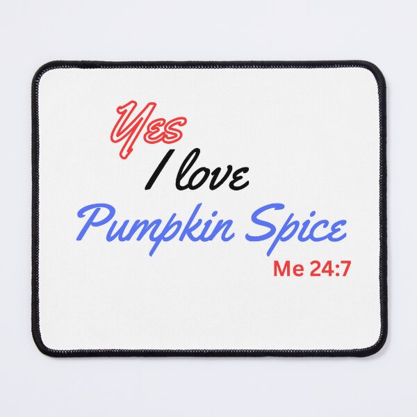 Item preview, Yes I love Pumpkin spice designed and sold by Joe-Peterson.