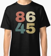 8645 Shirt - 86 45 Impeach Trump Shirt Classic T-Shirt