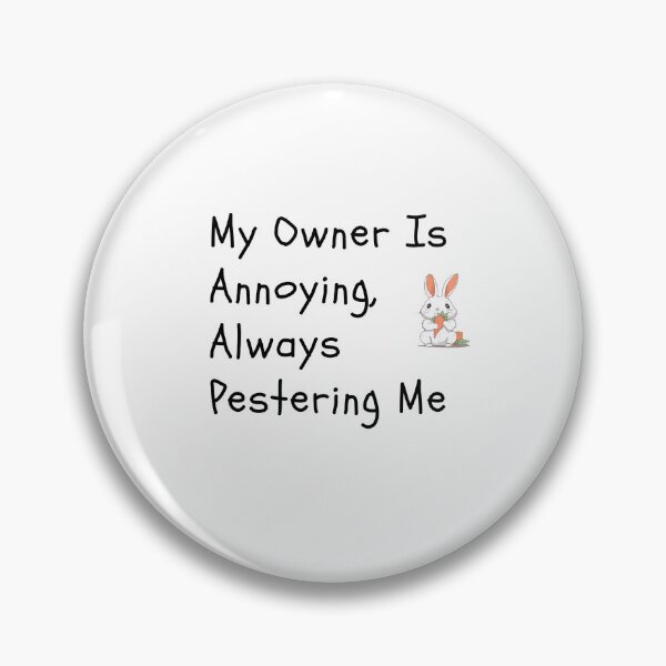 Item preview, My Owner Is Annoying,Always Pestering Me-Funny Rabbit Quote designed and sold by HappyMamaS.