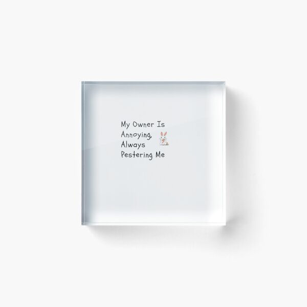 Item preview, My Owner Is Annoying,Always Pestering Me-Funny Rabbit Quote designed and sold by HappyMamaS.
