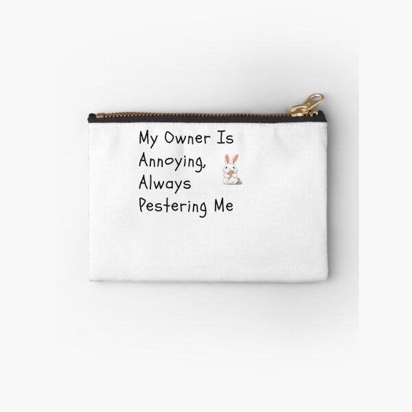 Item preview, My Owner Is Annoying,Always Pestering Me-Funny Rabbit Quote designed and sold by HappyMamaS.