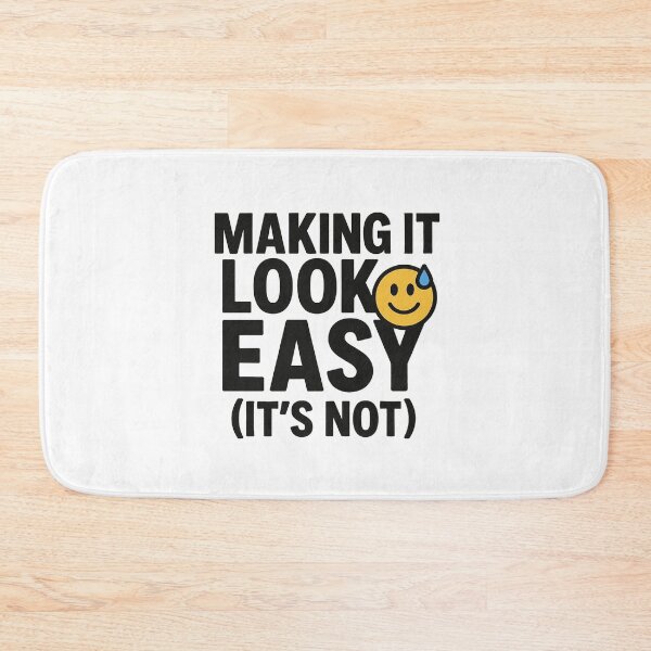 Item preview, Making It Look Easy (It’s Not) designed and sold by MiLaKK.