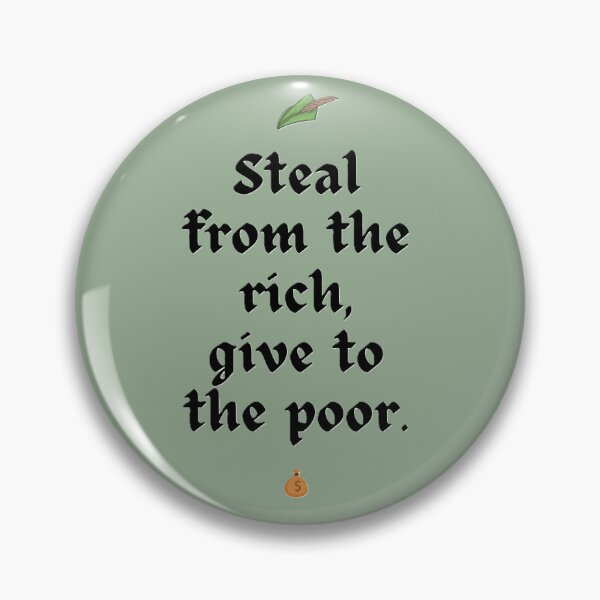Item preview, Steal from the rich, give to the poor designed and sold by StuffandThingsB.