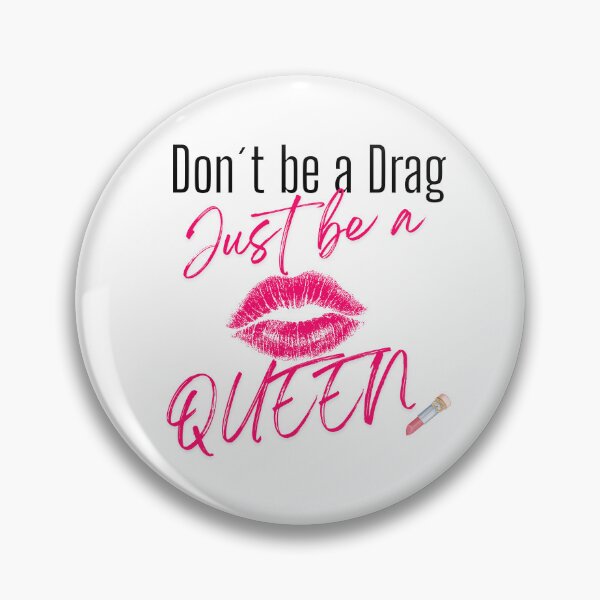 Item preview, Don't be a drag just be a queen designed and sold by SyreniMel8.