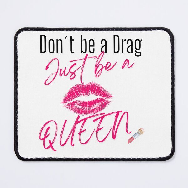 Item preview, Don't be a drag just be a queen designed and sold by SyreniMel8.