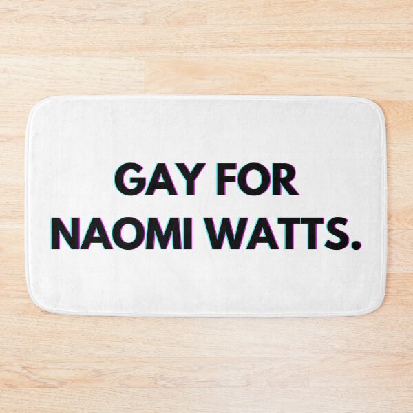 Item preview, Gay for Naomi Watts designed and sold by PopCultureAndStuff.