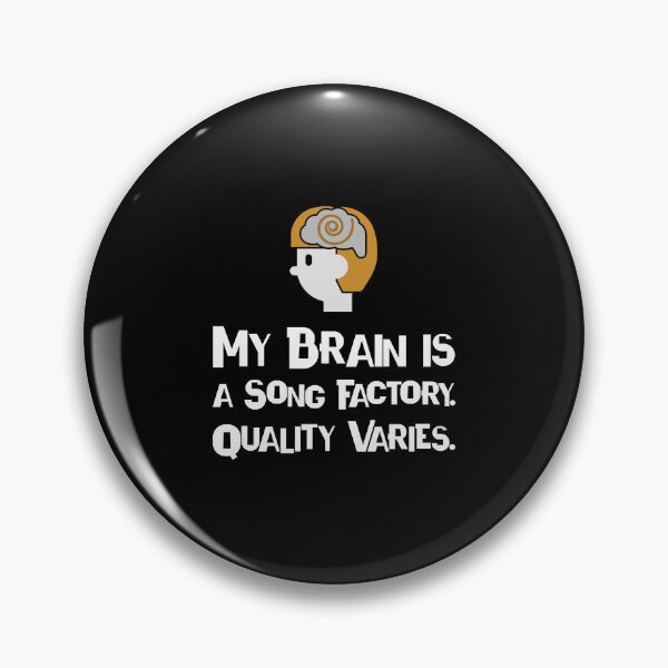 Item preview, My Brain is a Song Factory. Quality Varies. - songwriter  designed and sold by TaurusC95.