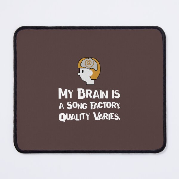 Item preview, My Brain is a Song Factory. Quality Varies. - songwriter designed and sold by TaurusC95.