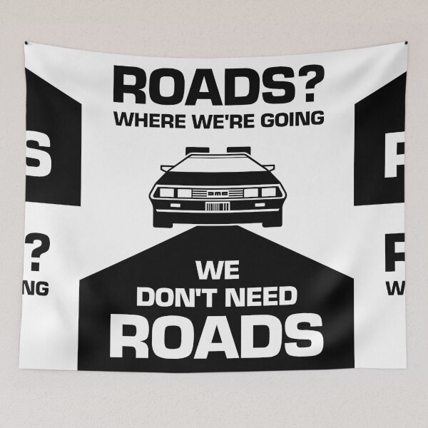 Item preview, Roads? Where we're going we don't need... Roads... designed and sold by Mundotakus.