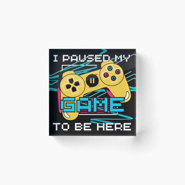 Item preview, I Paused My Game to Be Here designed and sold by ArteVirtual28.