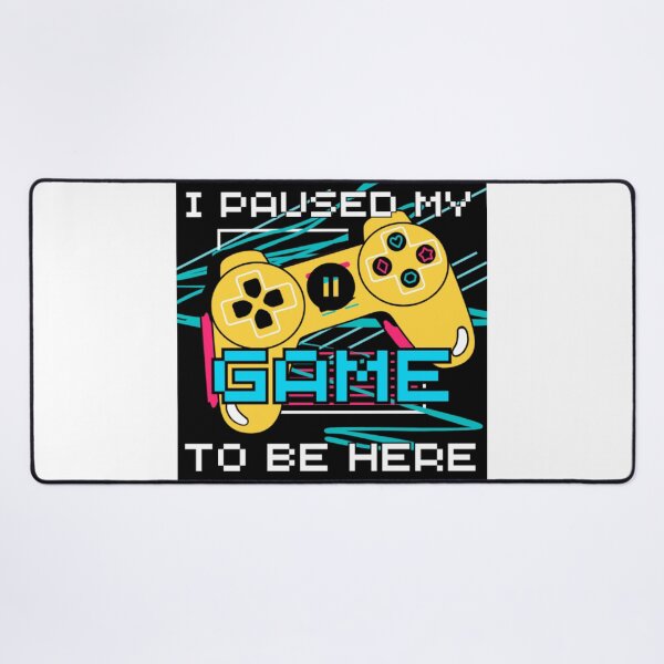 Item preview, I Paused My Game to Be Here designed and sold by ArteVirtual28.