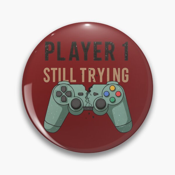 Item preview, Player 1 Still Trying designed and sold by Soul Arrow.