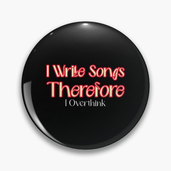 Item preview, I Write Songs, Therefore I Overthink - songwriter  designed and sold by TaurusC95.
