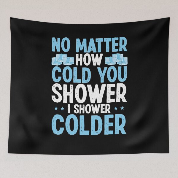 Item preview, I Shower Colder Funny Saying | Ice Bath & Cold Shower Humor designed and sold by Farid94.