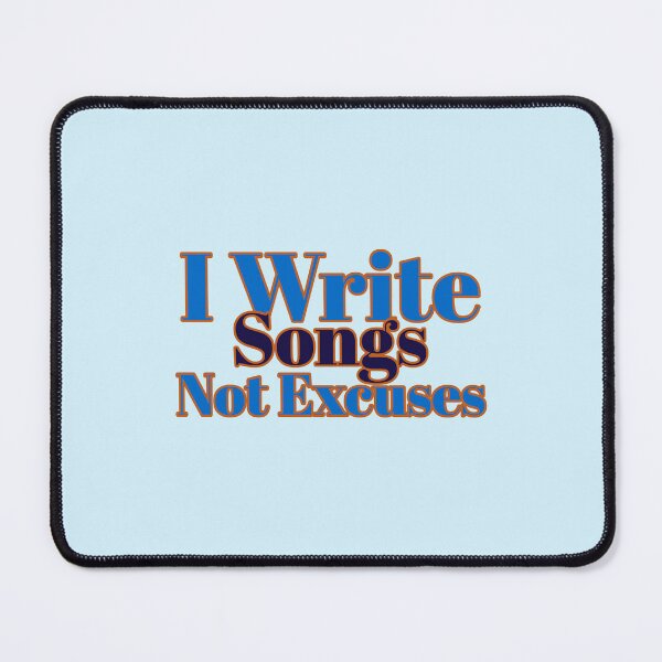 Item preview, I Write Songs, Not Excuses - songwriter designed and sold by TaurusC95.