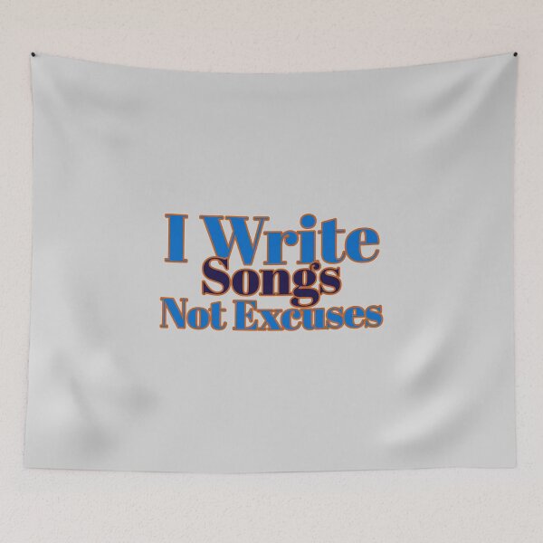 Item preview, I Write Songs, Not Excuses - songwriter  designed and sold by TaurusC95.