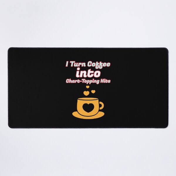 Item preview, I Turn Coffee into Chart-Topping Hits - songwriter designed and sold by TaurusC95.