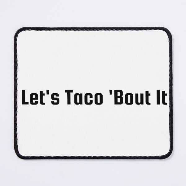 Item preview, Let's Taco 'Bout It designed and sold by Ninjacatoff.