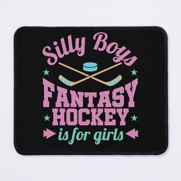 Item preview, Silly Boys Fantasy Hockey Is For Girls designed and sold by jaygo.