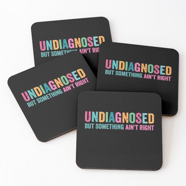 Item preview, Undiagnosed But Something Ain't Right, Funny Sarcastic designed and sold by PrintItStudio.