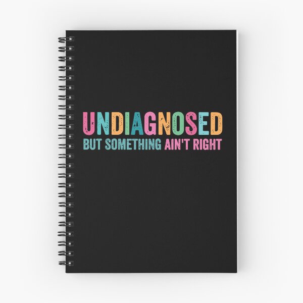 Item preview, Undiagnosed But Something Ain't Right, Funny Sarcastic designed and sold by PrintItStudio.