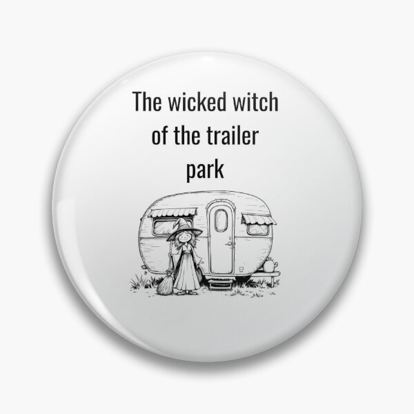 Item preview, The wicked witch of the trailer park designed and sold by Elizzobat.