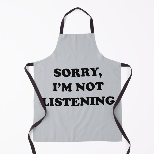 Item preview, Sorry, im not listening designed and sold by T-Shirt-Online.
