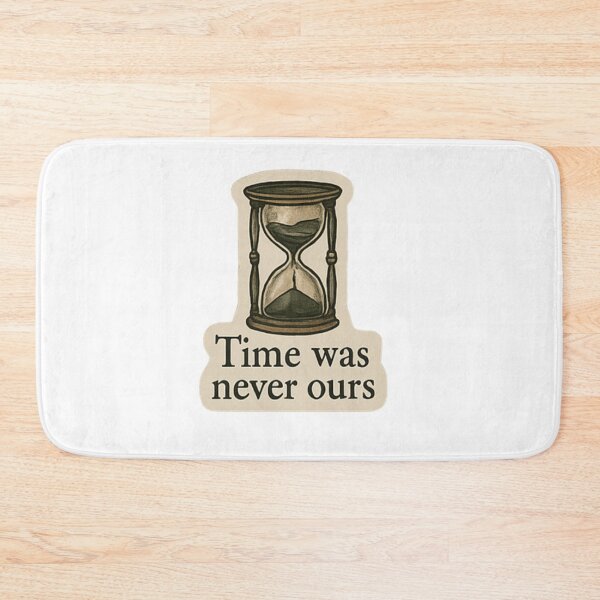 Item preview, time was never ours  designed and sold by agirlypopshop.
