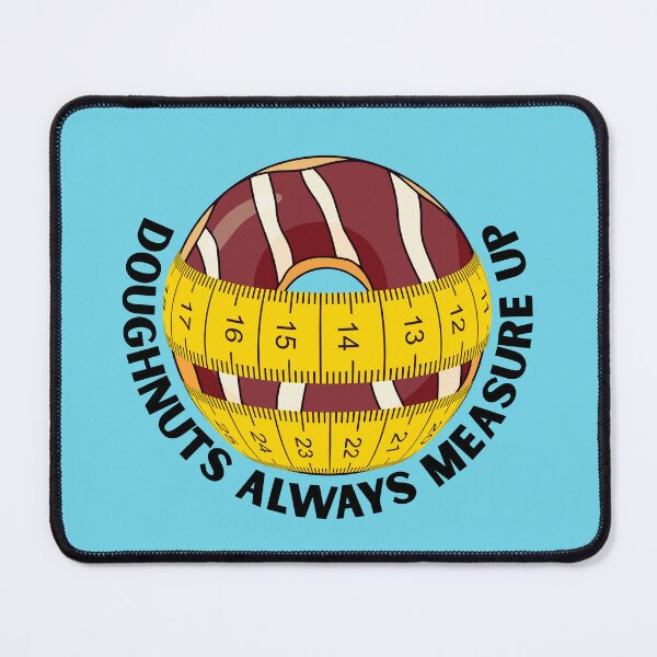 Item preview, Doughnuts Always Measure Up. designed and sold by MPC-Mince-Pies.