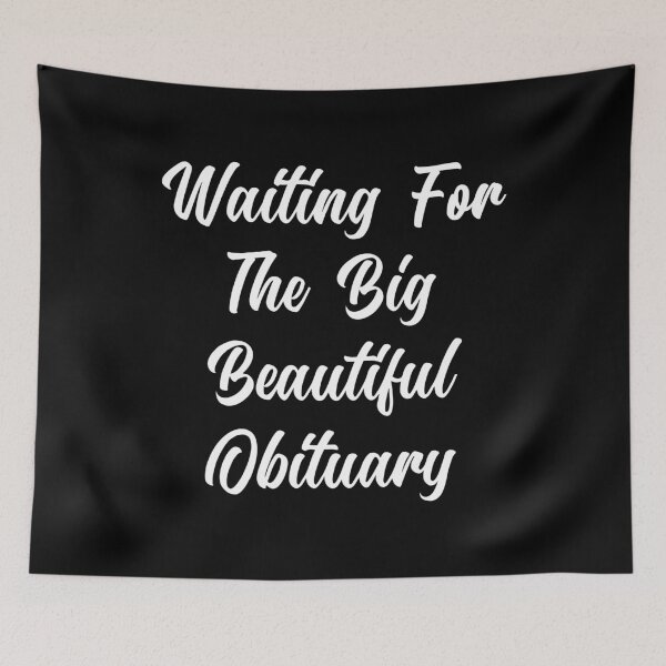 Item preview, Funny Sarcastic Obituary Quote: Dark Humor designed and sold by PrintItStudio.