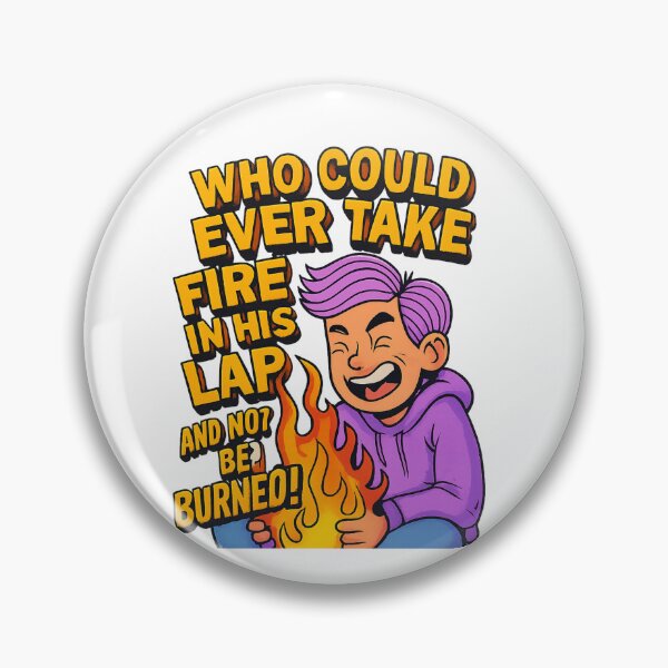 Item preview, Who Could Ever Take Fire in His Lap and Not Be Burned?! designed and sold by GogoVibes.