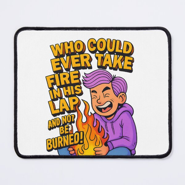 Item preview, Who Could Ever Take Fire in His Lap and Not Be Burned?! designed and sold by GogoVibes.