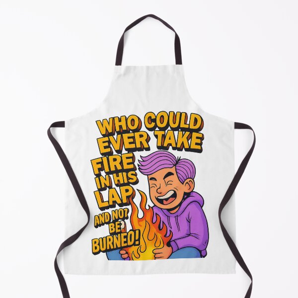 Item preview, Who Could Ever Take Fire in His Lap and Not Be Burned?! designed and sold by GogoVibes.