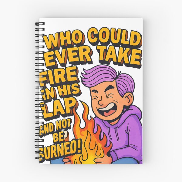 Item preview, Who Could Ever Take Fire in His Lap and Not Be Burned?! designed and sold by GogoVibes.