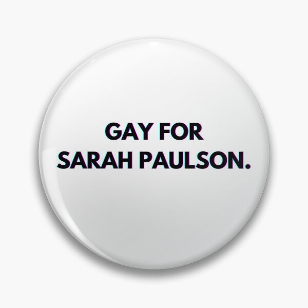 Artikelvorschau, Schwul für Sarah Paulson entworfen und verkauft von PopCultureAndStuff.