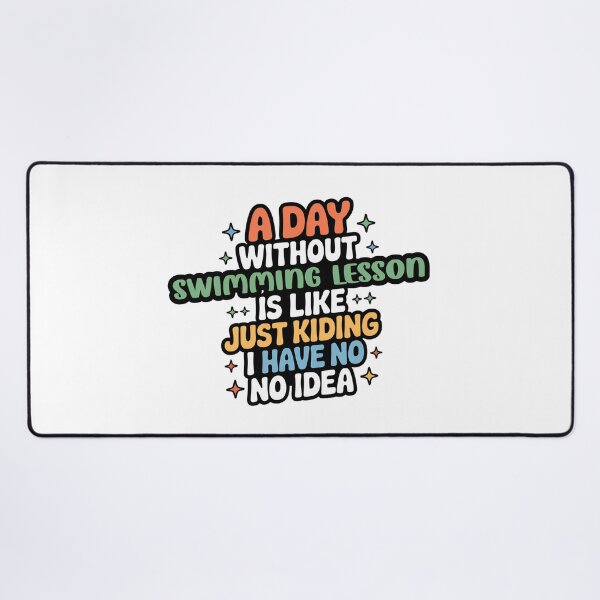 Item preview, A Day Without Swimming Lesson Is Like Just Kidding - Cool & Funny Swimming Lesson Lover designed and sold by Watsonarts.