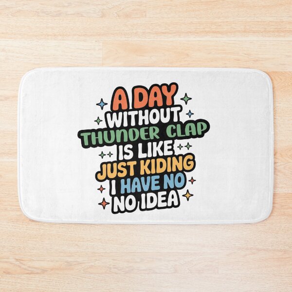 Item preview, A Day Without Thunder Clap Is Like Just Kidding - Cool & Funny Thunder Clap Lover designed and sold by Watsonarts.