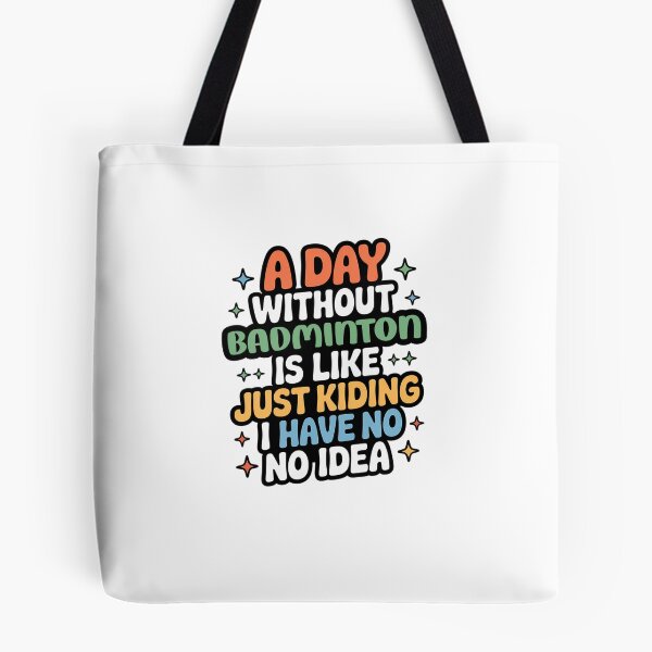 Item preview, A Day Without Badminton Is Like Just Kidding - Cool & Funny Badminton Lover designed and sold by Watsonarts.
