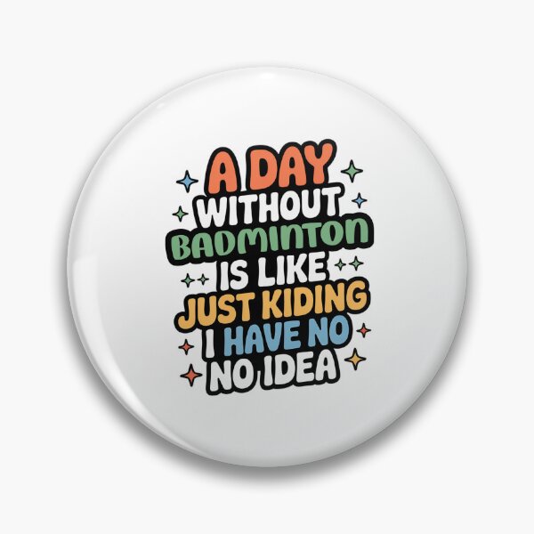 Item preview, A Day Without Badminton Is Like Just Kidding - Cool & Funny Badminton Lover designed and sold by Watsonarts.