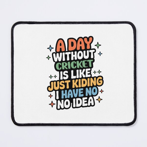 Item preview, A Day Without Cricket Is Like Just Kidding - Cool & Funny Cricket Lover designed and sold by Watsonarts.