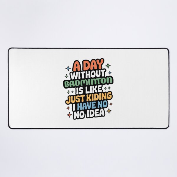 Item preview, A Day Without Badminton Is Like Just Kidding - Cool & Funny Badminton Lover designed and sold by Watsonarts.