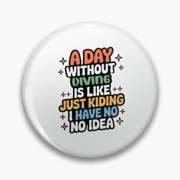 Item preview, A Day Without Diving Is Like Just Kidding - Cool & Funny Diving Lover designed and sold by Watsonarts.