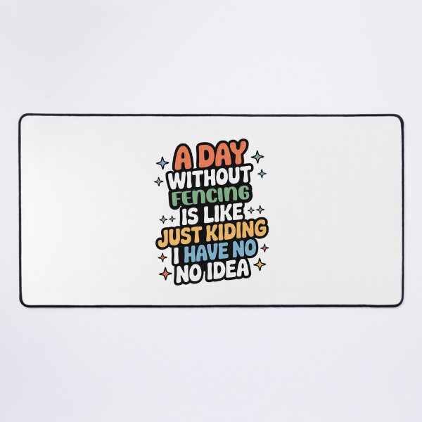 Item preview, A Day Without Fencing Is Like Just Kidding - Cool & Funny Fencing Lover designed and sold by Watsonarts.