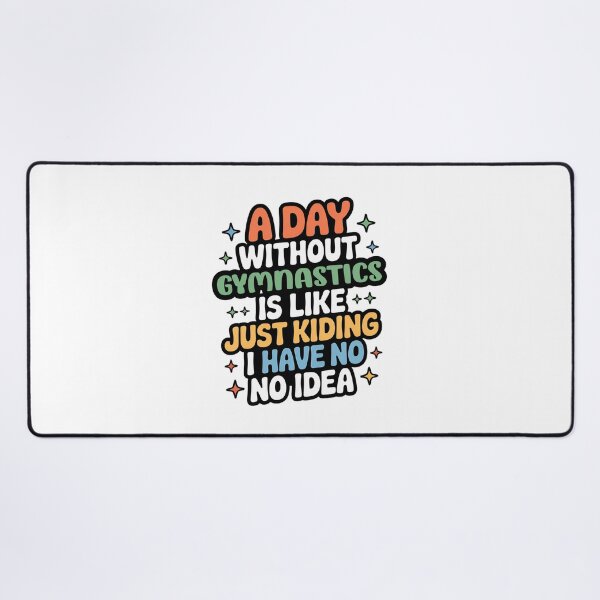 Item preview, A Day Without Gymnastics Is Like Just Kidding - Cool & Funny Gymnastics Lover designed and sold by Watsonarts.