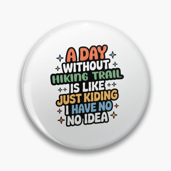 Item preview, A Day Without Hiking Trail Is Like Just Kidding - Cool & Funny Hiking Trail Lover designed and sold by Watsonarts.