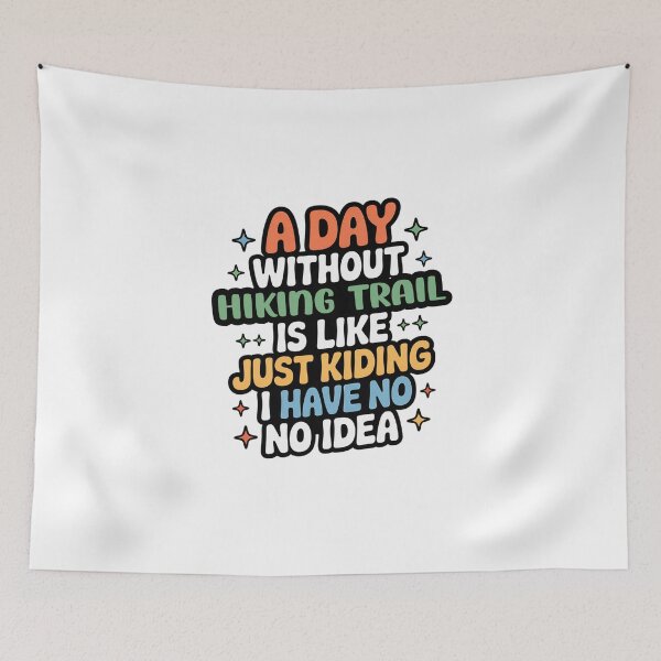 Item preview, A Day Without Hiking Trail Is Like Just Kidding - Cool & Funny Hiking Trail Lover designed and sold by Watsonarts.