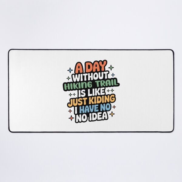 Item preview, A Day Without Hiking Trail Is Like Just Kidding - Cool & Funny Hiking Trail Lover designed and sold by Watsonarts.