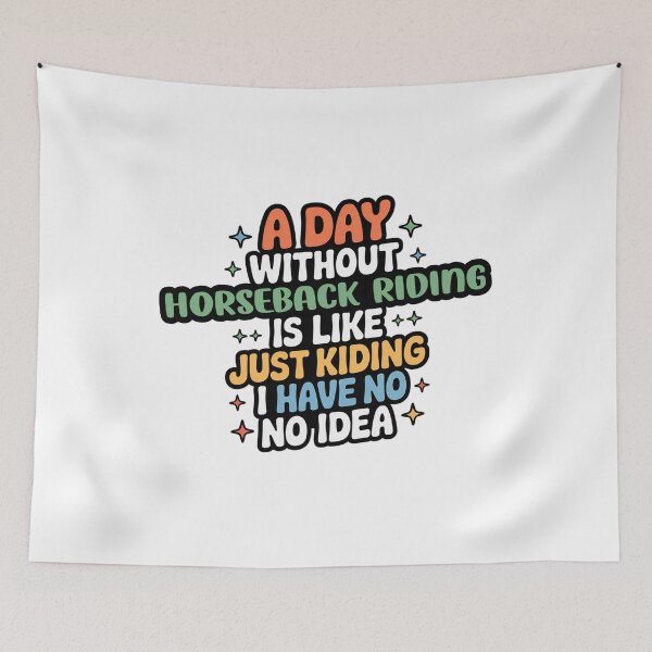 Item preview, A Day Without Horseback Riding Is Like Just Kidding - Cool & Funny Horseback Riding Lover designed and sold by Watsonarts.