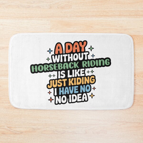 Item preview, A Day Without Horseback Riding Is Like Just Kidding - Cool & Funny Horseback Riding Lover designed and sold by Watsonarts.