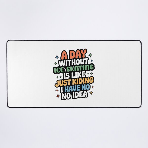Item preview, A Day Without Ice Skating Is Like Just Kidding - Cool & Funny Ice Skating Lover designed and sold by Watsonarts.